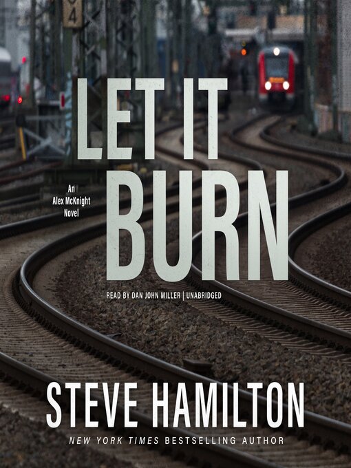 Title details for Let It Burn by Steve Hamilton - Available